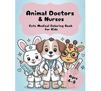 Animal Doctors & Nurses Coloring Book for Kids: Cute Kawaii Medical Animals, Fun Health Activities & Easy Coloring Pages for Ages 4-8
