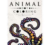 Animal Dot Coloring: Mindful Dot Art Patterns for Adults on White Paper (Ultimate Dot Coloring: Light Mode)
