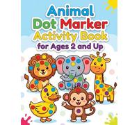 Animal Dot Marker Activity Book for Ages 2 and Up:Fun and Easy Dot Coloring Pages for Boys and Girls/Toddler/PreSchool/Kindergarten/Big Dots/Cute and Simple