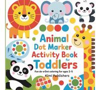 Animal Dot Marker Activity Book for Toddlers Ages 2-5: Fun and Easy Do-A-Dot Coloring Pages with Farm, Jungle, Ocean, and Forest Animals for Preschool ... Series - Fun, Creative, and Educational!)