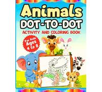 Animal Dot-to-Dot Adventure: Fun & Easy Connect-the-Dots for Kids: A Fun & Educational Connect-the-Dots Book for Kids to Discover Adorable Animals!