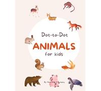 Animal Dot-to-Dot Adventures for Kids: Fun Puzzles for Ages 4-8: Discover and Connect Your Favorite Animals with Easy and Fun Dot-to-Dot Activities