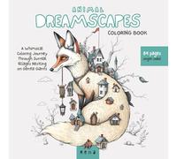 Animal Dreamscapes Coloring Book: A Whimsical Coloring Journey Through Surreal Villages Nestling on Gentle Giants