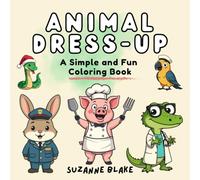 Animal Dress-up Coloring Book: A Simple and Fun Coloring book (Bold outlines for Easy coloring, simple design) (Simple and Fun Coloring Books)