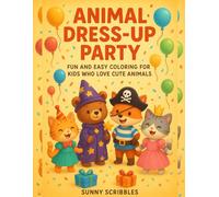 Animal Dress-Up Party: A Cute and Easy Coloring Book for Kids Who Love Animals and Costumes