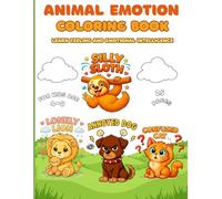 Animal Emotions Coloring Book for Kids Ages 4-8 Learn Feelings & Emotional Intelligence with Cute Animals | Fun Social-Emotional Learning Activity ... Understand Feelings Through Play & Creativity