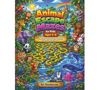 Animal Escape Mazes for Kids Ages 4-8: 100 Fun Animal Escape Maze Adventures Featuring Cute, Wild & Ocean Animals | Build Focus, Problem-Solving Skills, Visual Thinking & Fine Motor Control