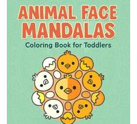 Animal Face Mandalas for Toddlers: Bold and Adorable Animal Faces to Color for Ages 2-5 | Easy and Fun Mandala Coloring Book for Little Hands: A ... to help toddlers build focus, calmnes