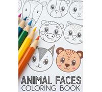 Animal Faces Coloring Book for Kids: 25 Cute and Simple Coloring Pages of Lions, Tigers, Bears, Cats, Dogs & More: Fun and Easy Animal Face ... Ages 3-12 | Bold, Simple & Adorable Designs