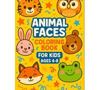 Animal Faces Coloring Book for Kids Ages 4-8: Cute Creature Faces for Kids to Color and Enjoy
