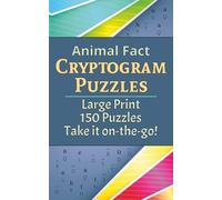 Animal Fact Cryptogram Puzzles: 150 Large print puzzles, 5x8 portable size perfect for taking it on-the-go to replace doom scrolling with engaging and ... animal facts and mind challenging puzzles.