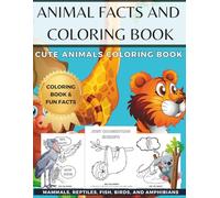 Animal Facts and Coloring Book: Cute Animals Coloring Book | Mammals, Reptiles, Fish, Birds, and Amphibians | Coloring Book & Fun Facts