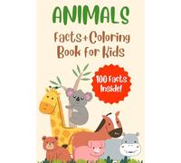 Animal Facts & Coloring Book for Kids Ages 4-8: 100 Amazing Animal Facts, Fun Coloring Pages, Educational Activities, and Interactive Learning for Curious Kids