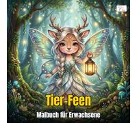 Animal Fairy Chibi - Tier-Feen Chibi: Malbuch für Erwachsene: 60 zauberhaft kawaii Ausmalseiten: Feen mit Tiergesichtern im verzauberten Wald