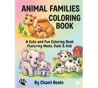 Animal Families Coloring Book: A Cute and Fun Coloring Book Featuring Moms, Dads & Kids | 100 Adorable Animal Family Illustrations for Kids