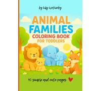 Animal Families Coloring Book for Toddlers: 40 Adorable, Cute, Simple Illustrations with Bold Lines!