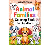 Animal Families Coloring Book for Toddlers: 40 Adorable, Cute, Simple Illustrations with Bold Lines! (Little Happy Coloring)