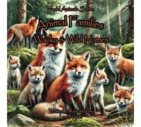 Animal Families: Wacky & Wild Names: World Animals Series