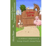 Animal Farm - Sugarcandy Mountain: A children's adaptation of George Orwell's Animal Farm: Volume 1