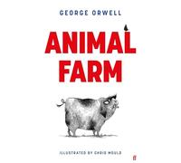 Animal Farm: The Illustrated Edition (Faber Illustrated Classics)