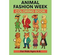 ANIMAL FASHION WEEK: COLORING BOOK For Kids Ages 4-8