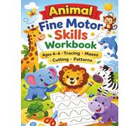 Animal Fine Motor Skills Workbook: Ages 4-6 • Tracing • Mazes • Cutting • Patterns (Little Hands Animal Workbooks)