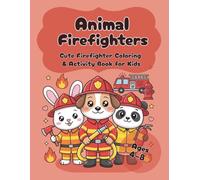 Animal Firefighters Coloring Book for Kids: Cute Fire Rescue Coloring & Activity Book with Mazes, Puzzles and Fun Fire Safety Adventures for Kids Ages 4-8 (Kawaii Animal Jobs Series)