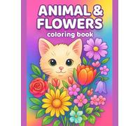 Animal & Flowers Coloring Book for Kids Ages 3-7 - 50 Easy-to-Color Designs - 110 Premium Pages: Perfect for Preschool & Kindergarten - Develop Fine ... - Single-Sided Pages for No Bleed-Through