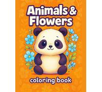 Animal & Flowers Coloring Book for Kids: Whimsical animal friends, blooming gardens, joyful coloring adventure