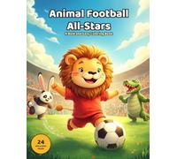 Animal Football All-Stars: Bold and Easy Soccer Coloring Book for Kids Ages 3-8 - Big Pictures, Thick Lines, Football Fun