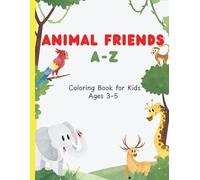 Animal Friends A-Z Coloring Book for Kids Ages 3-5: A Fun Alphabet Coloring Book with Animal Stories, ABC Learning, and Large Simple Pages for Preschoolers & Kindergarten Kids