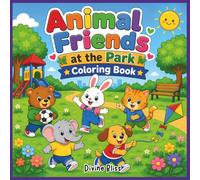 Animal Friends at the Park Coloring Book: Fun, Bold, and Easy Animal Coloring Book for Kids Ages 3-8 with Playground, Picnic, Sports, and Park Adventures