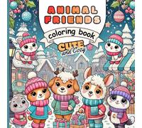 Animal Friends Coloring Book: Cute and Cozy Christmas Coloring Book for Kids Ages 4-8 | Fun Holiday Scenes with Snow, Forest Animals, and Winter Magic
