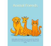 Animal Friends Coloring Book for Kids: Adorable Animals from Around the World | Simple & Fun Coloring Pages for Boys and Girls