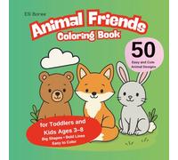 Animal Friends Coloring Book for Toddlers and Kids Ages 3-8: 50 Easy and Cute Animal Designs with Big Shapes and Bold Lines