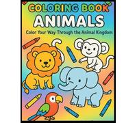 Animal Friends Coloring Book: Fun and Easy Animal Illustrations for Kids Ages 3-6": Perfect Coloring Activities to Develop Creativity and Fine Motor Skills"