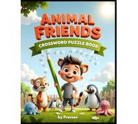 Animal Friends Crossword Puzzle Book for Kids: 40+ Fun Crossword Puzzles with Farm Animals, Jungle Animals, Ocean Creatures, Birds & Pets | Answer Key ... Ages 6-10 | Perfect for Screen-Free Learning