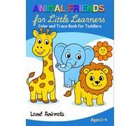 Animal Friends for Little Learners: Land Animals | A Coloring and Tracing Book Featuring 50 Animals for Toddlers and Preschool Kids (Little Learners Trace & Color)