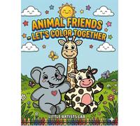 ANIMAL FRIENDS LET’S COLOR TOGETHER: 50 Cute Little Animals to Color