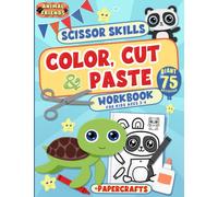 Animal Friends Scissor Skills Color, Cut and Paste Workbook for Kids Ages 3-6: Cute Animal Papercraft Activities to Color, Cut Out and Glue (Coloring and Activity Books for Children)