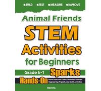 Animal Friends STEM Activities for Beginners: Hands-On Science Experiments, Coding & Technology Challenges, Engineering Projects, and Math Activities (Level A: Mathfa STEM Spark)