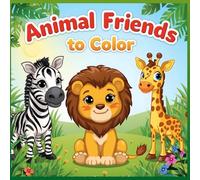 ANIMAL FRIENDS TO COLOR: A world of coloring fun. Ideal for little artists ages 3 and up.