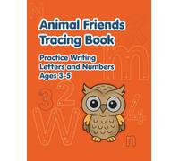 Animal Friends Tracing Book: Practice Writing Letters and Numbers Ages 3-5