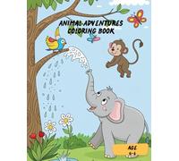 Animal Fun Adventures! Cute Coloring Book for Kids Ages 4-6 - Simple and Happy Animals to Color: Simple Animal Coloring Book for Toddlers and Preschoolers Ages 4-6