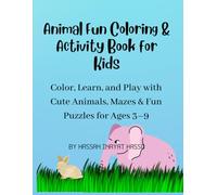 Animal Fun Coloring & Activity Book for Kids: Color, Learn, and Play with Cute Animals, Mazes & Fun Puzzles for Ages 3-9