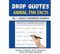 Animal Fun Facts Drop Quote Puzzles Vol. 2: 270+ Ocean and Freshwater Mammal Fallen Phrase Puzzles for Animal Lovers