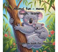 Animal fun - move- laught, learn!: A hands-on book for children