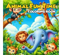 ANIMAL FUN TIME COLORING BOOK: A Fun & Educational Animal Lover Activity Book for Toddlers and Children Ages 4-8