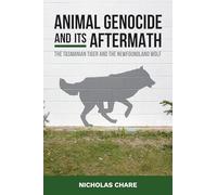 Animal Genocide and its Aftermath: The Tasmanian Tiger and the Newfoundland Wolf