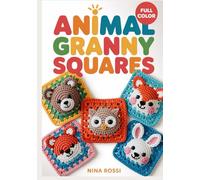ANIMAL GRANNY SQUARES: 30 Adorable Crochet Patterns for Baby Blankets & Nursery Decor: A Step-by-Step Visual Guide to Farm, Safari, and Woodland 3D Motifs (The Crochet Craft Library)